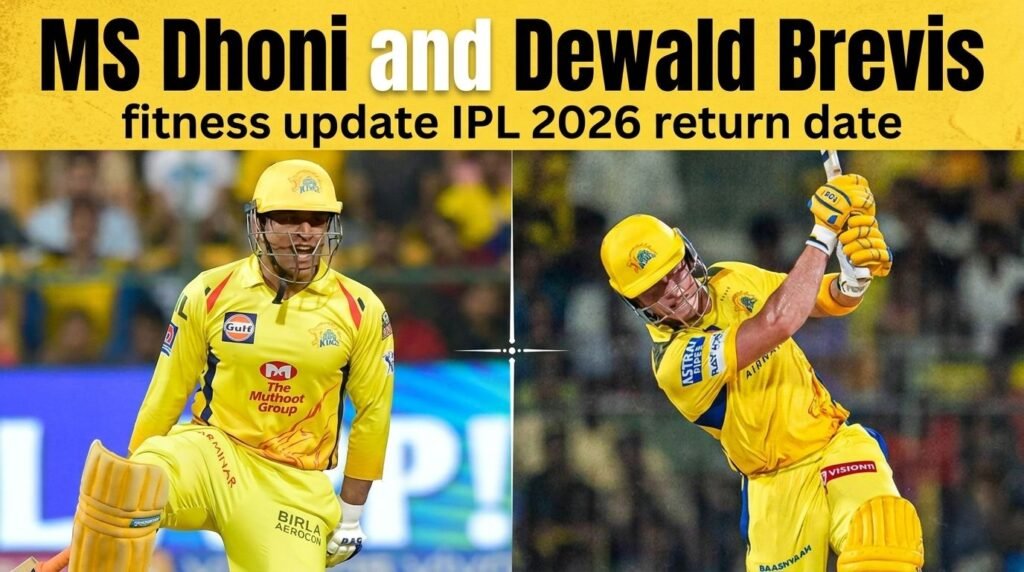 MS Dhoni and Dewald Brevis fitness update IPL 2026 return date