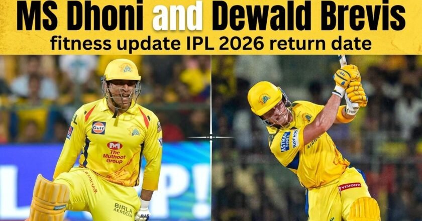 MS Dhoni and Dewald Brevis fitness update IPL 2026 return date: Positive खबर
