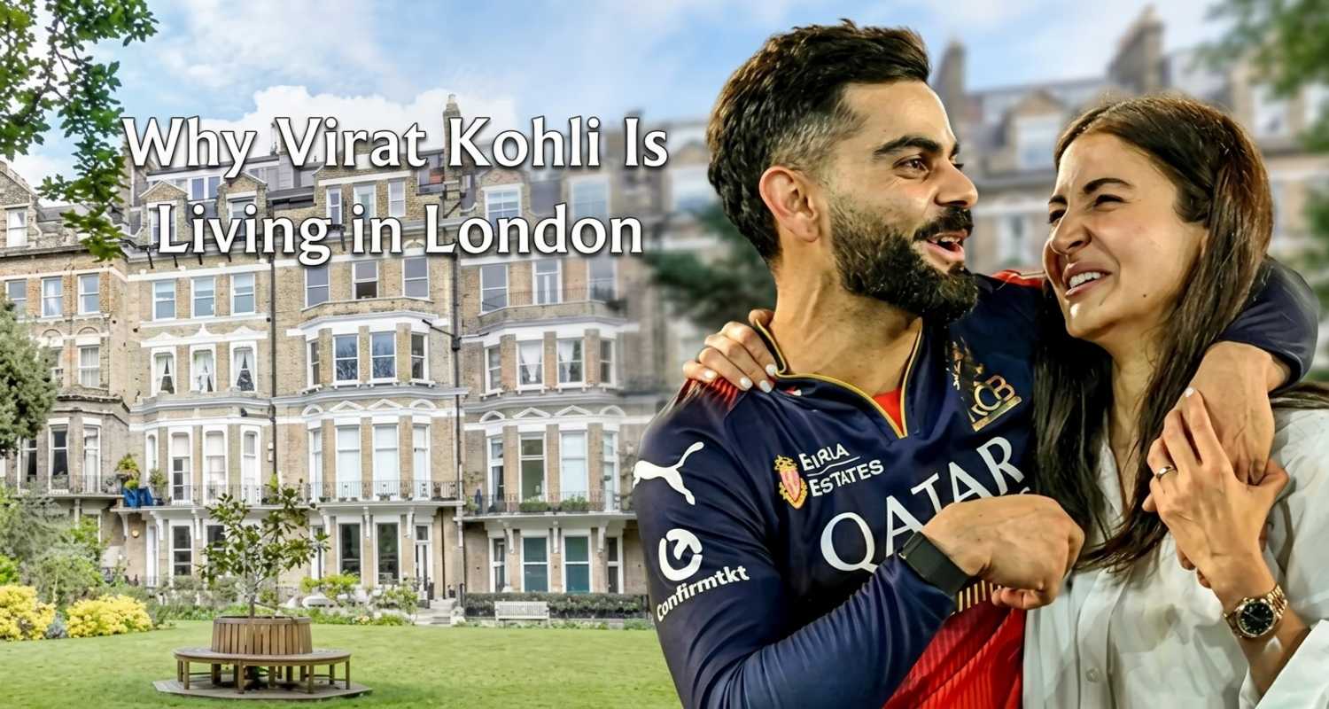 Why Virat Kohli Is Living in London: The Real Reason Behind His Quiet Life