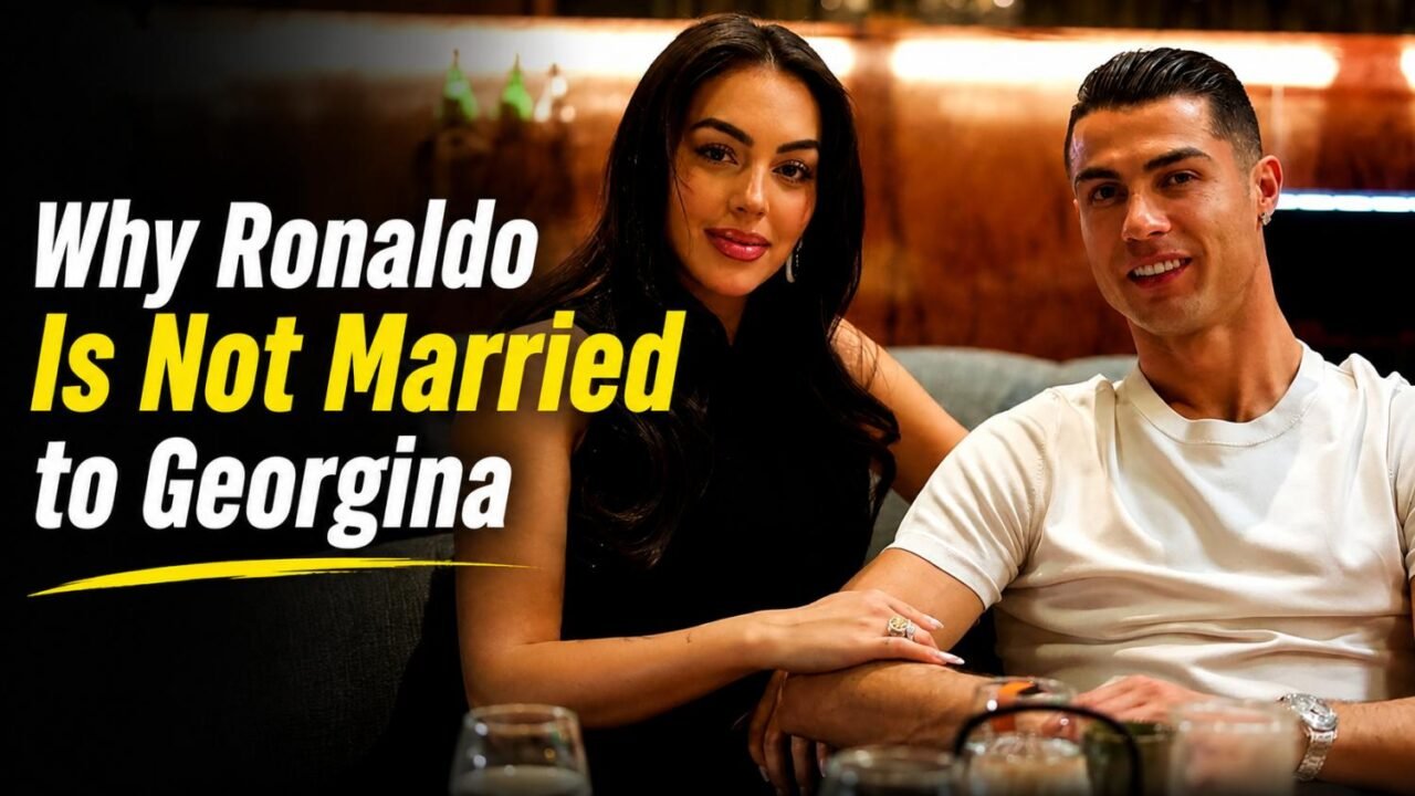 Why Ronaldo Is Not Married to Georgina: 3 Surprising Reasons Behind Cristiano Ronaldo’s Big Decision