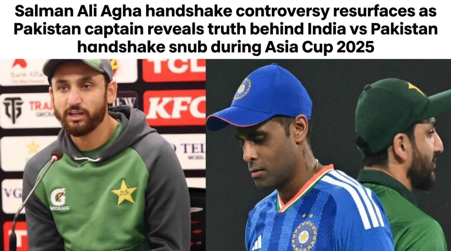Salman Ali Agha handshake controversy resurfaces as Pakistan captain reveals truth behind India vs Pakistan handshake snub