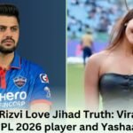 Sameer Rizvi Love Jihad Truth Viral claims about IPL 2026 player and Yashaa Sagar
