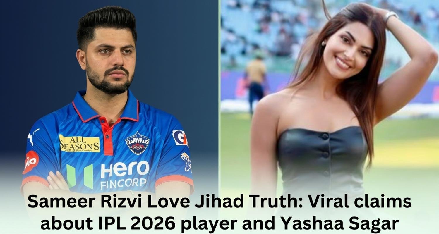 Sameer Rizvi Love Jihad Truth Viral claims about IPL 2026 player and Yashaa Sagar