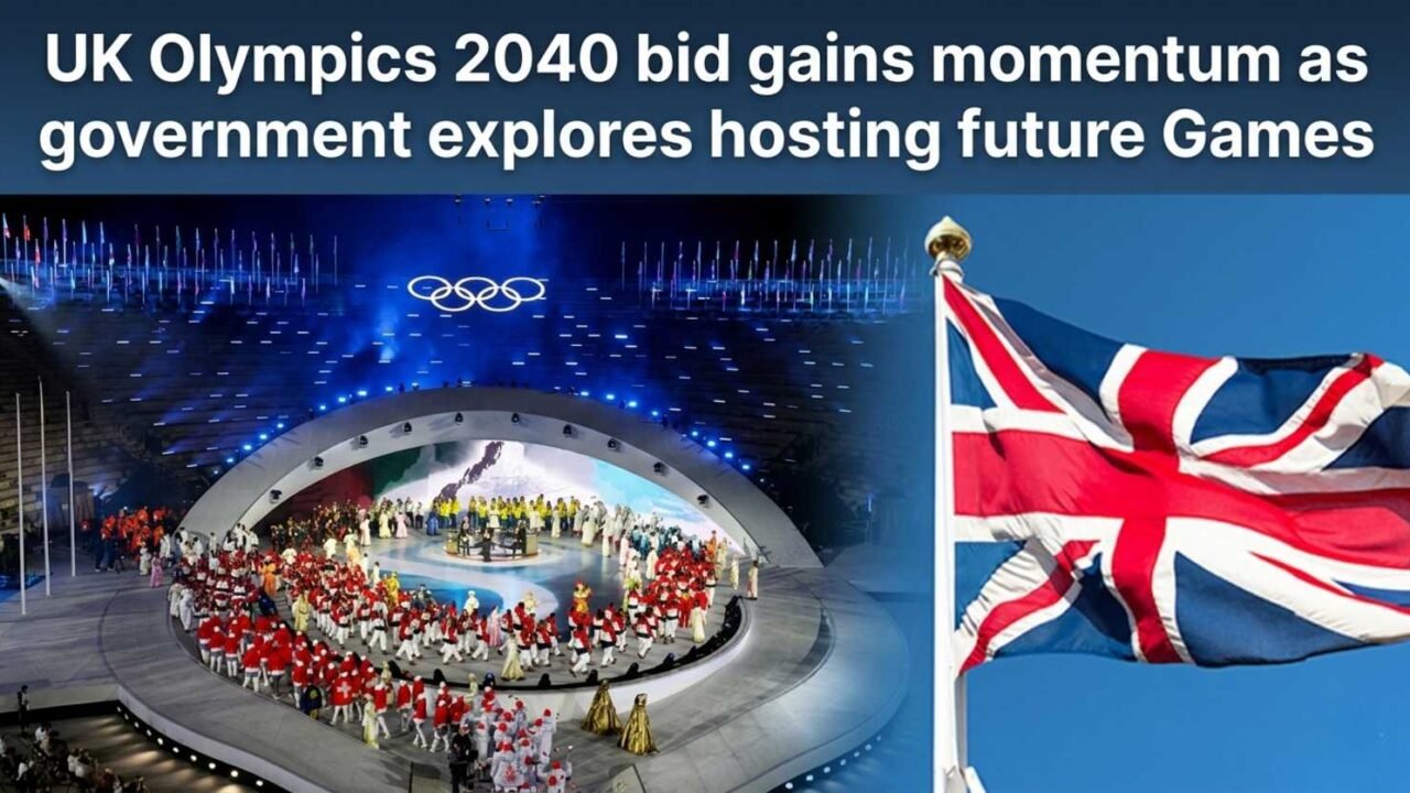 UK Olympics 2040 Bid BOOST: Government Plans a Big Return