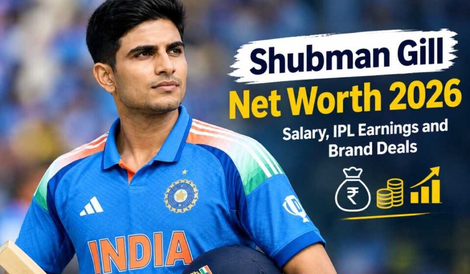 Shubman Gill net worth 2026, IPL salary and BCCI earnings